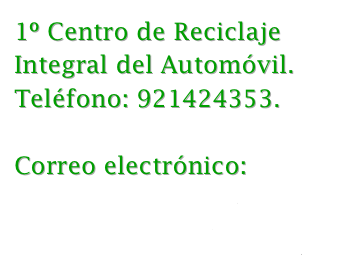 1º Centro de Reciclaje Integral del Automóvil. 
Teléfono: 921424353.

Correo electrónico: pedidos@recoautos.com
bajas@recoautos.com
administracion@recoautos.com